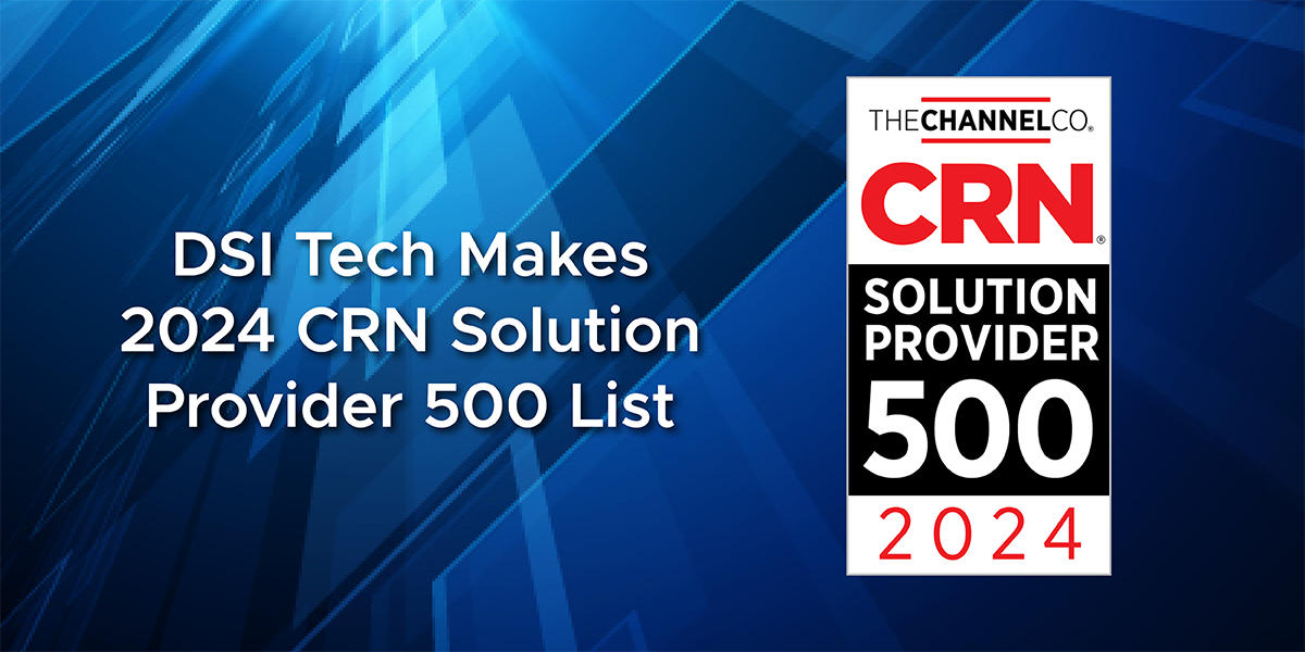 DSI Tech Recognized on 2024 CRN Solution Provider 500 List