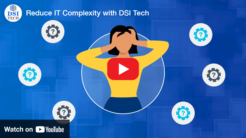 Video Thumbnail for "Reduce IT Complexity with DSI Tech". Image link opens new tab.